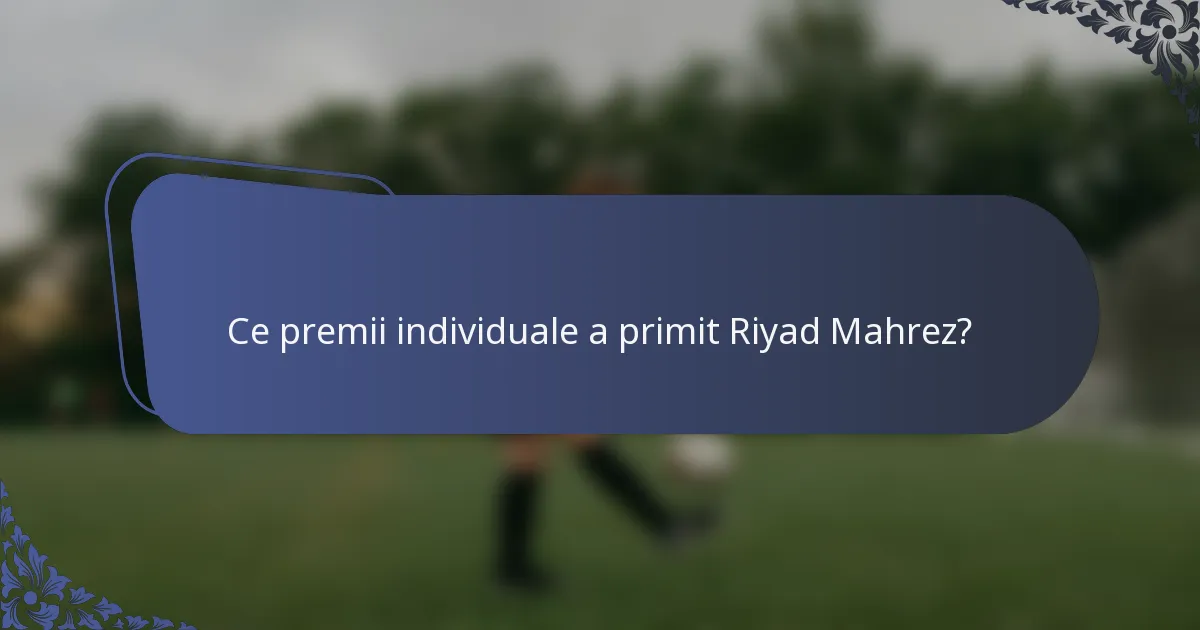 Ce premii individuale a primit Riyad Mahrez?