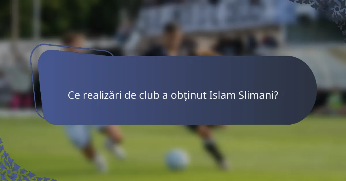 Ce realizări de club a obținut Islam Slimani?