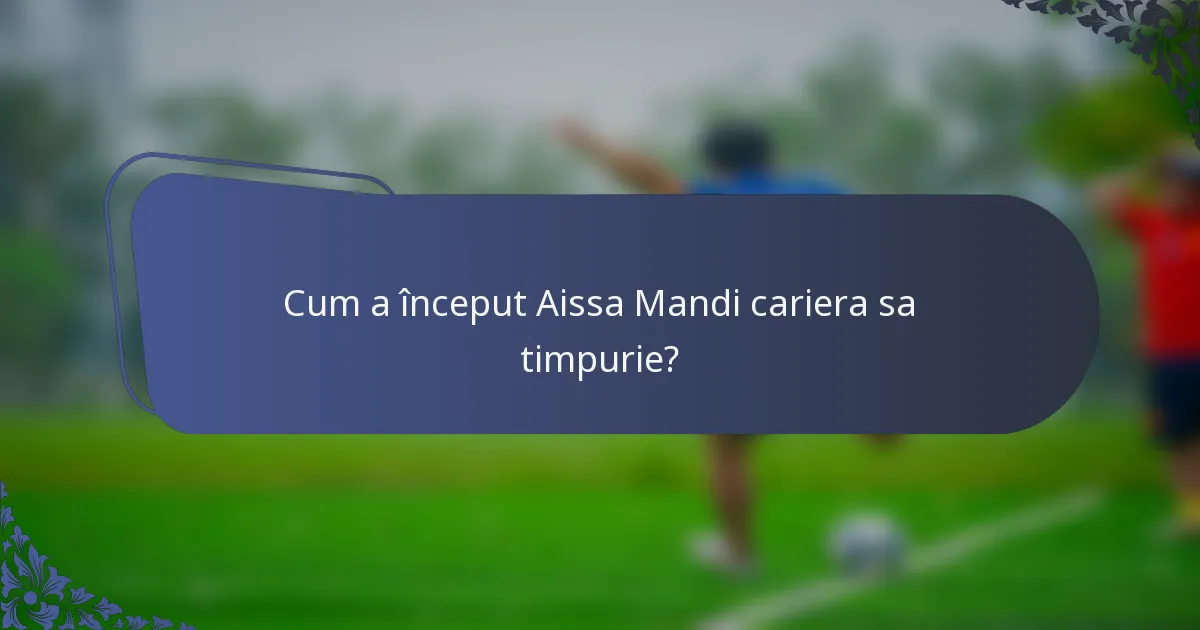 Cum a început Aissa Mandi cariera sa timpurie?